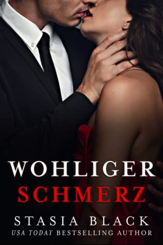 Wohliger Schmerz: Eine dunkle Millionär-Liebesgeschichte (Düstere Liebe, Band 3) von Stasia Black Author, LLC