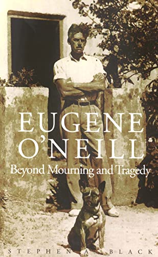 Eugene O'Neill: Beyond Mourning and Tragedy von Yale University Press