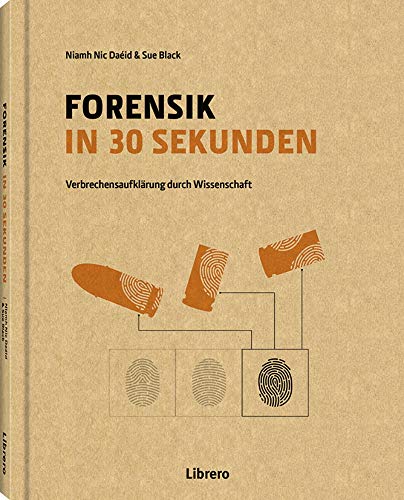 Forensik in 30 Sekunden: Verbrechensaufklärung durch Wissenschaft von Librero b.v.