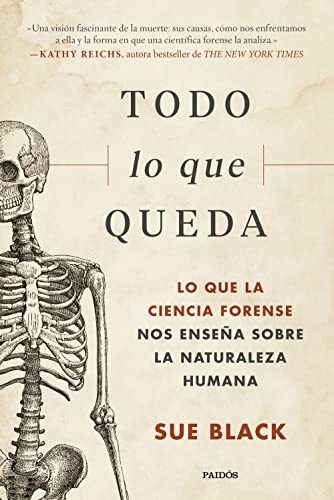 Todo lo que queda: Lo que la ciencia forense nos enseña sobre la naturaleza humana (Contextos) von Paidos
