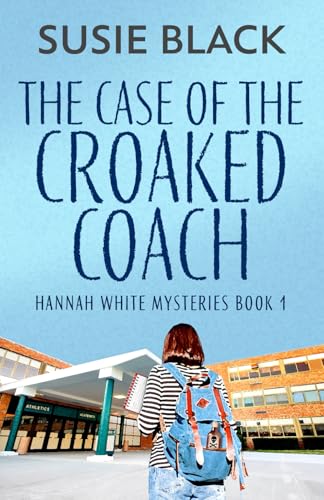 The Case of the Croaked Coach (Hannah White Mysteries, Band 1) von Independently published