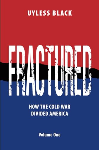 Fractured Volume One: How the Cold War Divided America von Uyless Black