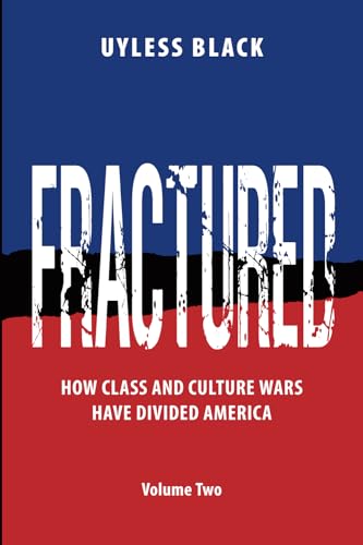 Fractured Volume Two: How Class and Culture Wars have Divided America von Uyless Black
