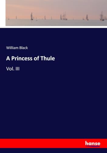 A Princess of Thule: Vol. III von hansebooks