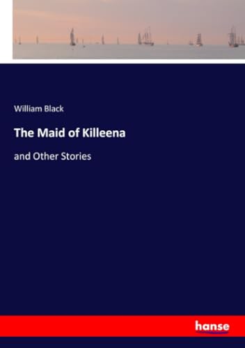 The Maid of Killeena: and Other Stories von hansebooks