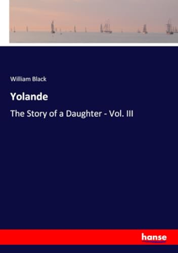 Yolande: The Story of a Daughter - Vol. III von hansebooks