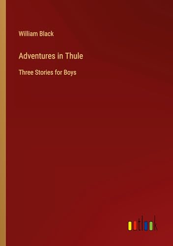 Adventures in Thule: Three Stories for Boys Adventures in Thule: Three Stories for Boys von Outlook Verlag