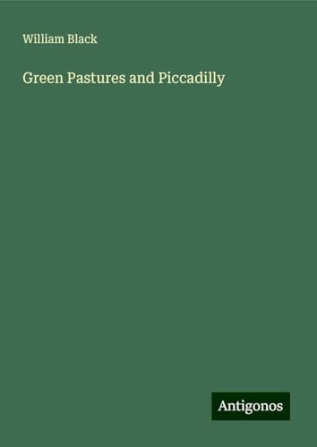 Green Pastures and Piccadilly Green Pastures and Piccadilly von Antigonos Verlag