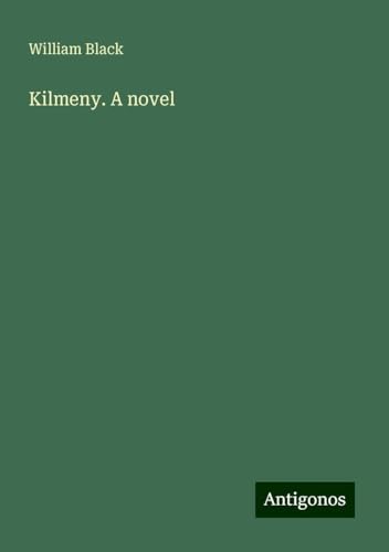 Kilmeny. A novel Kilmeny. A novel von Antigonos Verlag
