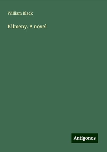 Kilmeny. A novel Kilmeny. A novel von Antigonos Verlag