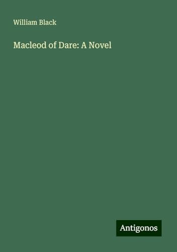Macleod of Dare: A Novel Macleod of Dare: A Novel von Antigonos Verlag