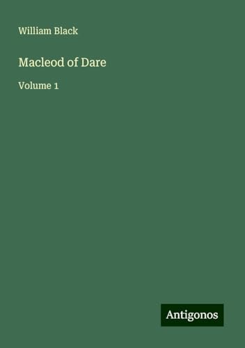 Macleod of Dare: Volume 1 Macleod of Dare: Volume 1 von Antigonos Verlag