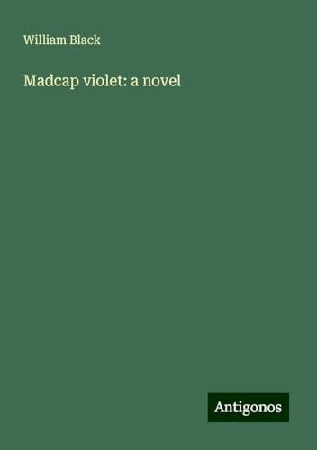 Madcap violet: a novel Madcap violet: a novel von Antigonos Verlag