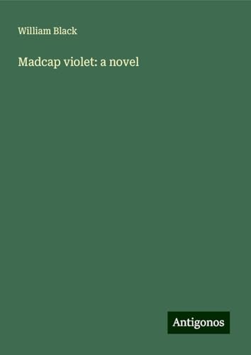 Madcap violet: a novel Madcap violet: a novel von Antigonos Verlag