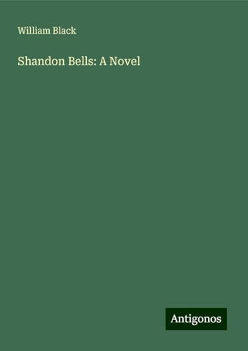 Shandon Bells: A Novel Shandon Bells: A Novel von Antigonos Verlag