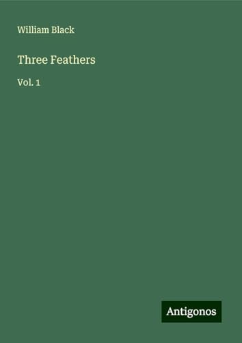 Three Feathers: Vol. 1 Three Feathers: Vol. 1 von Antigonos Verlag