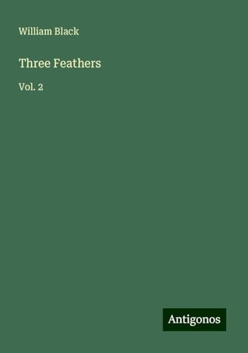 Three Feathers: Vol. 2 Three Feathers: Vol. 2 von Antigonos Verlag