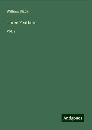 Three Feathers: Vol. 2 Three Feathers: Vol. 2 von Antigonos Verlag