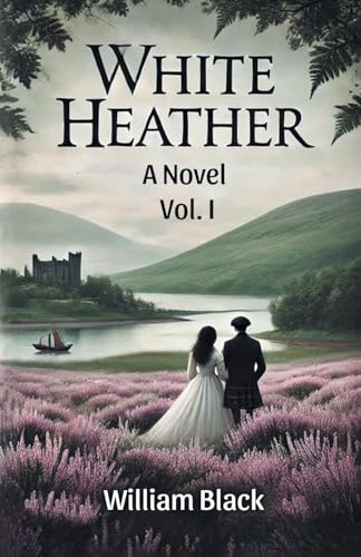 White Heather A Novel Vol. I White Heather A Novel Vol. I von Double 9 Books