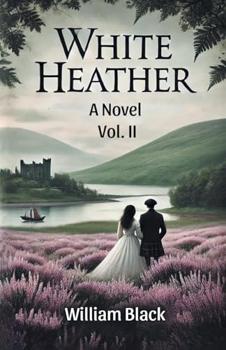 White Heather A Novel Vol. II White Heather A Novel Vol. II von Double 9 Books