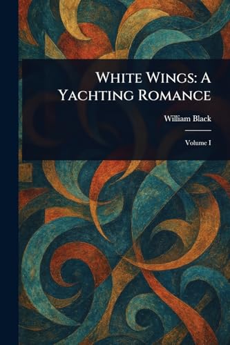 White Wings: A Yachting Romance White Wings: A Yachting Romance von Anson Street Press