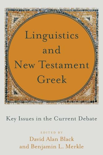 Linguistics and New Testament Greek: Key Issues in the Current Debate von Baker Academic