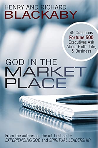 God in the Marketplace: 45 Questions Fortune 500 Executives Ask About Faith, Life, and Business von Blackaby Ministries International