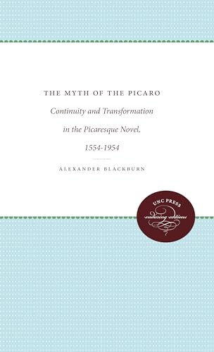 The Myth of the Picaro: Continuity and Transformation of the Picaresque Novel, 1554-1954 von University of North Carolina Press