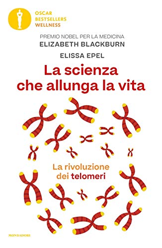 Elizabeth Blackburn / Elissa Epel - La Scienza Che Allunga La Vita. La Rivoluzione Dei Telomeri (1 BOOKS)