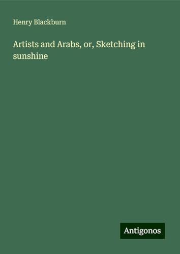 Artists and Arabs, or, Sketching in sunshine