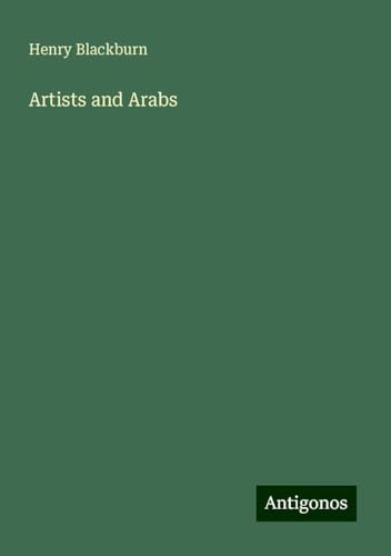 Artists and Arabs von Antigonos Verlag