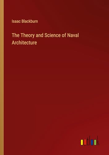 The Theory and Science of Naval Architecture von Outlook Verlag