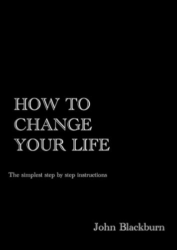 How to change your life: step by step instruction to happier life von Independently published
