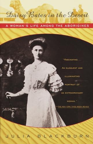 Daisy Bates in the Desert: A Woman's Life Among the Aborigines (Vintage Departures)