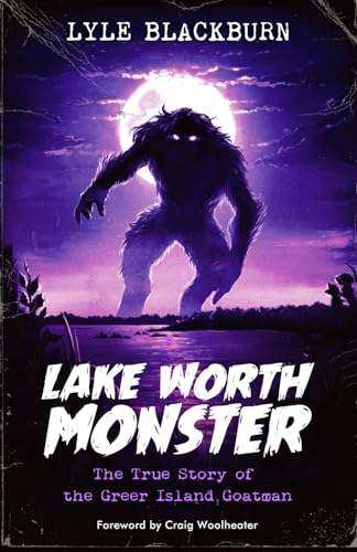 Lake Worth Monster: The True Story of the Greer Island Goatman