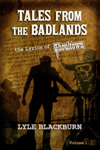 Tales from the Badlands: The Lyrics of Ghoultown (Volume 1)