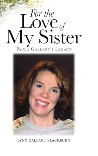 For the Love of My Sister: Paula Gallant's Legacy von Tellwell Talent