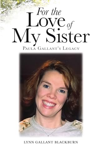 For the Love of My Sister: Paula Gallant's Legacy von Tellwell Talent