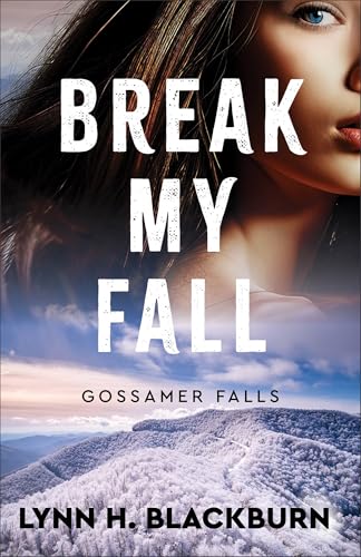 Break My Fall (Gossamer Falls, 2, Band 2) von Revell, a division of Baker Publishing Group