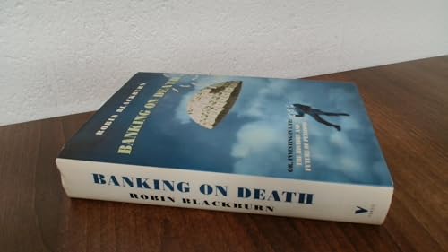 Banking on Death: Or, Investing in Life : The History and Future of Pensions