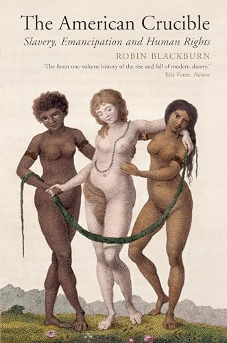 The American Crucible: Slavery, Emancipation And Human Rights von Verso