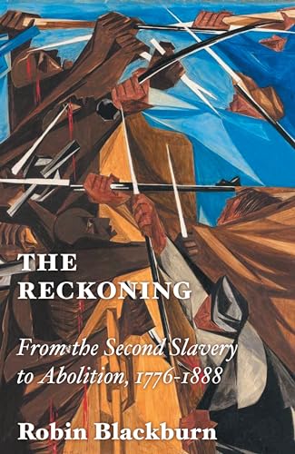 The Reckoning: From the Second Slavery to Abolition, 1776-1888 von Verso Books