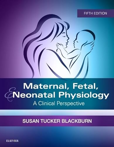 Maternal, Fetal, & Neonatal Physiology: A Clinical Perspective (Maternal Fetal and Neonatal Physiology)