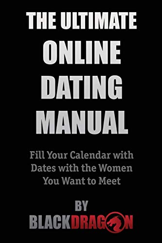 The Ultimate Online Dating Manual: Fill Your Calendar with Dates with the Women You Want to Meet von Dcs International LLC