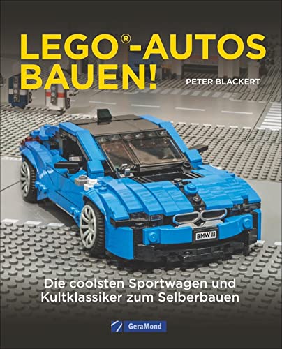 Lego Lego-Autos bauen! Die coolsten Sportwagen und Kultklassiker zum Selberbauen. Vom BMW über den Ferrari bis zum Porsche. Modellbau mit Lego.