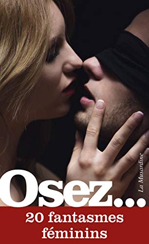 Osez 20 fantasmes féminins Osez 20 fantasmes féminins von LA MUSARDINE
