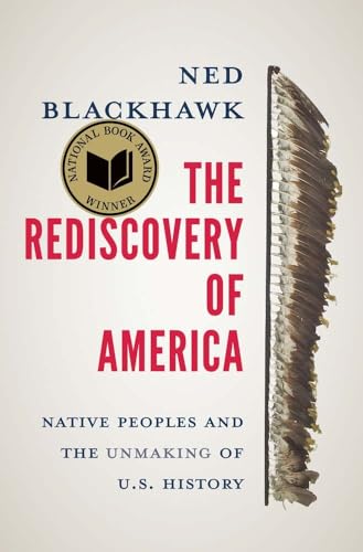 The Rediscovery of America - Native Peoples and the Unmaking of U.S. History (The Henry Roe Cloud Series on American Indians and Modernity) von Yale University Press