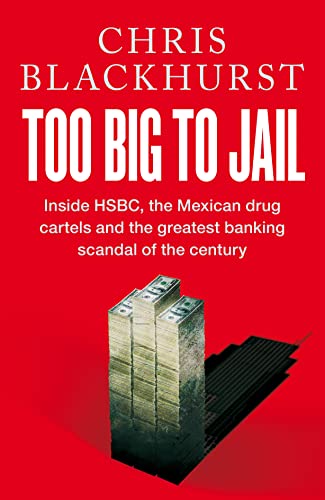 Too Big to Jail: Inside HSBC, the Mexican Drug Cartels and the Greatest Banking Scandal of the Century von Macmillan
