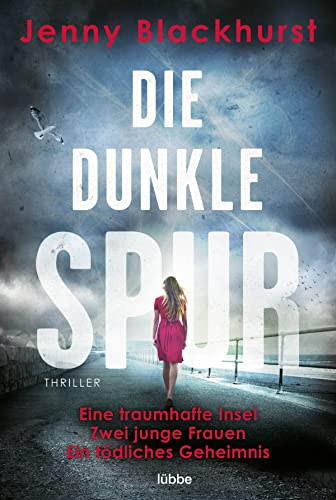 Die dunkle Spur: Eine traumhafte Insel Zwei junge Frauen Ein tödliches Geheimnis. Thriller von Bastei Lübbe