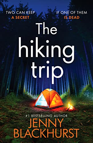 The Hiking Trip: An unforgettable must-read psychological thriller